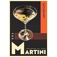 The Martini: Perfection in a Glass The Martini: Perfection in a Glass Hardcover Kindle