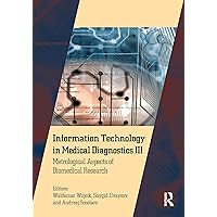 Information Technology in Medical Diagnostics III: Metrological Aspects of Biomedical Research Information Technology in Medical Diagnostics III: Metrological Aspects of Biomedical Research Kindle Hardcover