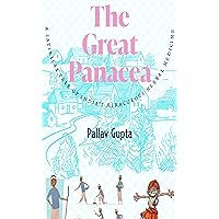 The Great Panacea: A Satirical Tale of India's Miraculous Herbal Medicine The Great Panacea: A Satirical Tale of India's Miraculous Herbal Medicine Kindle