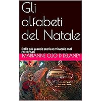Gli alfabeti del Natale: Dalla più grande storia e miracolo mai raccontati (Italian Edition)
