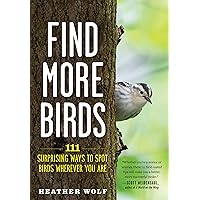 Find More Birds: 111 Surprising Ways to Spot Birds Wherever You Are Find More Birds: 111 Surprising Ways to Spot Birds Wherever You Are Paperback Kindle Audible Audiobook Audio CD