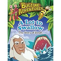 Bugtime Adventures A Lot to Swallow - The Story of Jonah