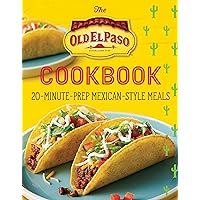 The Old El Paso Cookbook: 20-Minute-Prep Mexican-Style Meals The Old El Paso Cookbook: 20-Minute-Prep Mexican-Style Meals Paperback Kindle