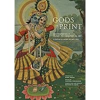 Gods in Print: Masterpieces of India's Mythological Art Gods in Print: Masterpieces of India's Mythological Art Hardcover Kindle