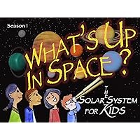 What's Up In Space: The Solar System For Kids