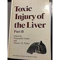 Toxic injury of the liver . Part B. (Liver, normal function and disease)