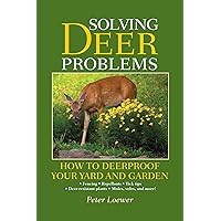 Solving Deer Problems: How to Deerproof Your Yard and Garden Solving Deer Problems: How to Deerproof Your Yard and Garden Kindle Paperback