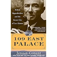 109 East Palace: Robert Oppenheimer and the Secret City of Los Alamos 109 East Palace: Robert Oppenheimer and the Secret City of Los Alamos Paperback Audible Audiobook Kindle Hardcover Audio CD