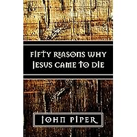 Fifty Reasons Why Jesus Came to Die Fifty Reasons Why Jesus Came to Die Paperback Kindle Audible Audiobook Hardcover Audio CD Multimedia CD