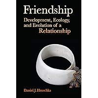 Friendship: Development, Ecology, and Evolution of a Relationship (Origins of Human Behavior and Culture Book 5) Friendship: Development, Ecology, and Evolution of a Relationship (Origins of Human Behavior and Culture Book 5) Kindle Paperback Hardcover