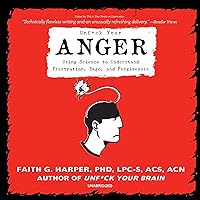 Unf*ck Your Anger: Using Science to Understand Frustration, Rage, and Forgiveness Unf*ck Your Anger: Using Science to Understand Frustration, Rage, and Forgiveness Paperback Audible Audiobook Kindle Audio CD