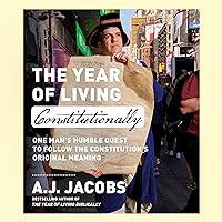 The Year of Living Constitutionally: One Man's Humble Quest to Follow the Constitution's Original Meaning The Year of Living Constitutionally: One Man's Humble Quest to Follow the Constitution's Original Meaning Hardcover Audible Audiobook Kindle