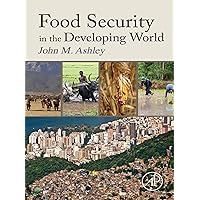 Food Security in the Developing World Food Security in the Developing World Kindle Paperback