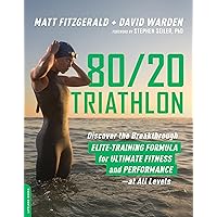 80/20 Triathlon: Discover the Breakthrough Elite-Training Formula for Ultimate Fitness and Performance at All Levels 80/20 Triathlon: Discover the Breakthrough Elite-Training Formula for Ultimate Fitness and Performance at All Levels Paperback Audible Audiobook Kindle