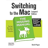 Switching to the Mac: The Missing Manual, Leopard Edition Switching to the Mac: The Missing Manual, Leopard Edition Kindle Paperback