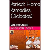 Perfect Home Remedies (Diabetes): Diabetes Control Perfect Home Remedies (Diabetes): Diabetes Control Kindle Paperback