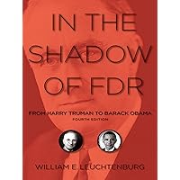 In the Shadow of FDR: From Harry Truman to Barack Obama In the Shadow of FDR: From Harry Truman to Barack Obama Paperback Kindle Hardcover