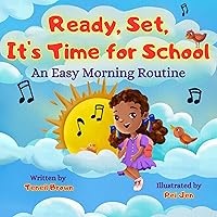Ready, Set, It's Time for School: An Easy Morning Routine (Ready, Set, Transition Book 2)