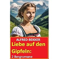 Liebe auf den Gipfeln: 2 Bergromane (German Edition) Liebe auf den Gipfeln: 2 Bergromane (German Edition) Kindle
