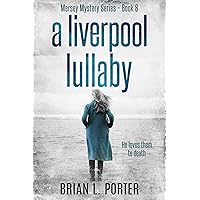 A Liverpool Lullaby: He Loves Them To Death (Mersey Murder Mysteries Book 8)