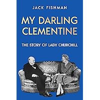 My Darling Clementine: The Story of Lady Churchill (The Churchills)