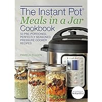 The Instant Pot® Meals in a Jar Cookbook: 50 Pre-Portioned, Perfectly Seasoned Pressure Cooker Recipes The Instant Pot® Meals in a Jar Cookbook: 50 Pre-Portioned, Perfectly Seasoned Pressure Cooker Recipes Kindle Paperback