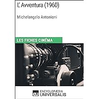 L'Avventura de Michelangelo Antonioni: Les Fiches Cinéma d'Universalis (French Edition)