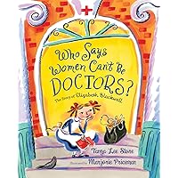 Who Says Women Can't Be Doctors?: The Story of Elizabeth Blackwell Who Says Women Can't Be Doctors?: The Story of Elizabeth Blackwell Paperback Kindle Audible Audiobook Hardcover
