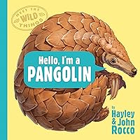 Hello, I'm a Pangolin (Meet the Wild Things, Book 2) Hello, I'm a Pangolin (Meet the Wild Things, Book 2) Kindle Hardcover