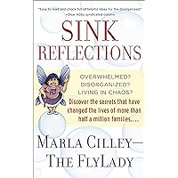 Sink Reflections: Overwhelmed? Disorganized? Living in Chaos? Discover the Secrets That Have Changed the Lives of More Than Half a Million Families... Sink Reflections: Overwhelmed? Disorganized? Living in Chaos? Discover the Secrets That Have Changed the Lives of More Than Half a Million Families... Paperback Kindle Audible Audiobook Spiral-bound Audio CD