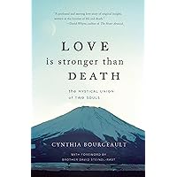 Love is Stronger than Death: The Mystical Union of Two Souls Love is Stronger than Death: The Mystical Union of Two Souls Kindle Paperback Hardcover