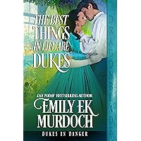 The Best Things in Life are Dukes (Dukes in Danger Book 10) The Best Things in Life are Dukes (Dukes in Danger Book 10) Kindle Paperback