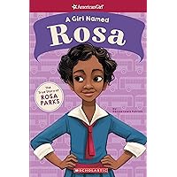 A Girl Named Rosa: The True Story of Rosa Parks (American Girl: A Girl Named): The True Story of Rosa Parks (Girl Named, A) A Girl Named Rosa: The True Story of Rosa Parks (American Girl: A Girl Named): The True Story of Rosa Parks (Girl Named, A) Paperback