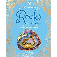 An Anthology of Rocks and Minerals: A Collection of 100 Rocks, Minerals, and Gems from Around the World (DK Children's Anthologies) An Anthology of Rocks and Minerals: A Collection of 100 Rocks, Minerals, and Gems from Around the World (DK Children's Anthologies) Hardcover Kindle