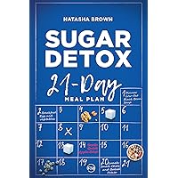 Sugar Detox. 21-Day Meal Plan: Overcome your sugar craving with these great 