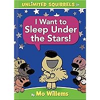 I Want to Sleep Under the Stars!-An Unlimited Squirrels Book I Want to Sleep Under the Stars!-An Unlimited Squirrels Book Hardcover
