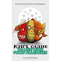 Kid's Guide to Life with Food Allergies (Kid's Guide Series Book 3)