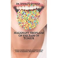 Treatise on Malignant Neoplasm of the Base of Tongue (Medical care and health) Treatise on Malignant Neoplasm of the Base of Tongue (Medical care and health) Kindle Paperback