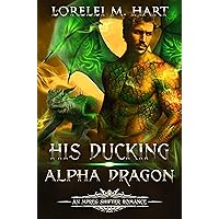 His Ducking Alpha Dragon: M/M Shifter Mpreg Romance (Love Sync Mates Book 1) His Ducking Alpha Dragon: M/M Shifter Mpreg Romance (Love Sync Mates Book 1) Kindle Paperback