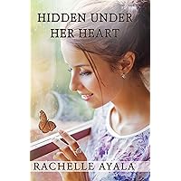 Hidden Under Her Heart (Chance for Love Book 2) Hidden Under Her Heart (Chance for Love Book 2) Kindle Audible Audiobook Paperback