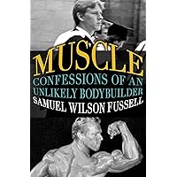 Muscle: Confessions of an Unlikely Bodybuilder Muscle: Confessions of an Unlikely Bodybuilder Kindle Paperback Audible Audiobook Hardcover