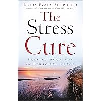 The Stress Cure: Praying Your Way to Personal Peace The Stress Cure: Praying Your Way to Personal Peace Kindle Paperback