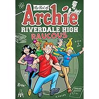 The Best of Archie: Riverdale High Raucous (The Best of Archie Comics) The Best of Archie: Riverdale High Raucous (The Best of Archie Comics) Kindle Paperback