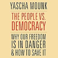 The People vs. Democracy: Why Our Freedom Is in Danger and How to Save It The People vs. Democracy: Why Our Freedom Is in Danger and How to Save It Audible Audiobook Hardcover Kindle Paperback