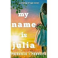 My Name is Julia: A Coming of Age Story