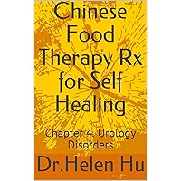 Chinese Food Therapy Rx for Self Healing: Chapter 4. Urology Disorders