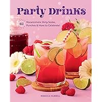 Party Drinks: 62 Nonalcoholic Dirty Sodas, Punches & More to Celebrate! Party Drinks: 62 Nonalcoholic Dirty Sodas, Punches & More to Celebrate! Kindle Hardcover