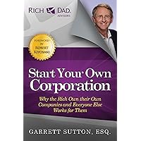 Start Your Own Corporation: Why the Rich Own Their Own Companies and Everyone Else Works for Them (Rich Dad Advisors) Start Your Own Corporation: Why the Rich Own Their Own Companies and Everyone Else Works for Them (Rich Dad Advisors) Paperback Preloaded Digital Audio Player