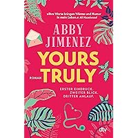 Yours Truly: Bestsellerautorin Abby Jimenez ist der neue Stern am Romance-Himmel | Limitierter Farbschnitt in der 1. Auflage (German Edition)
