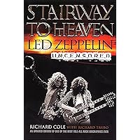 Stairway To Heaven: Led Zeppelin Uncensored Stairway To Heaven: Led Zeppelin Uncensored Kindle Paperback Hardcover